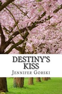 Cover image for Destiny's Kiss: Everything is Going to Change