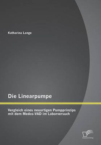 Cover image for Die Linearpumpe: Vergleich eines neuartigen Pumpprinzips mit dem Medos-VAD im Laborversuch