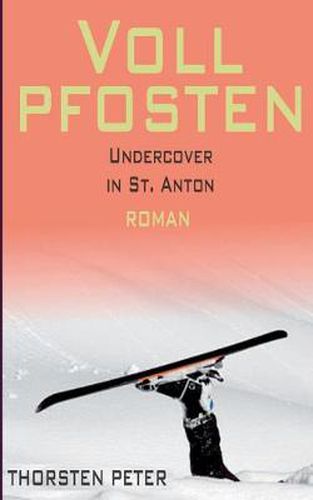 Cover image for Vollpfosten: Undercover in St. Anton