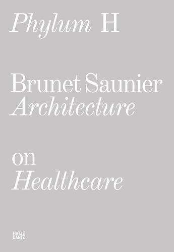 Cover image for Phylum H (bilingual): Brunet Saunier Architecture on Healthcare