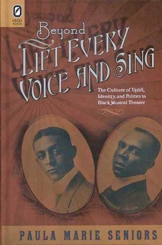 Cover image for Beyond Lift Every Voice and Sing: The Culture of Uplift, Identity, and Politics in Black Musical Theater