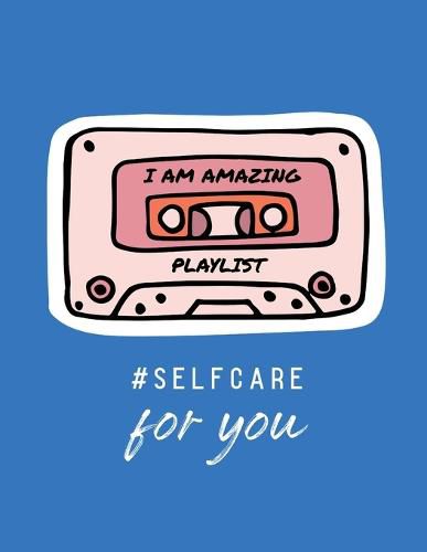 Cover image for I Am Amazing Playlist Self Care For You: For Adults For Autism Moms For Nurses Moms Teachers Teens Women With Prompts Day and Night Self Love Gift