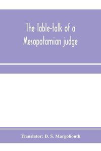 Cover image for The table-talk of a Mesopotamian judge