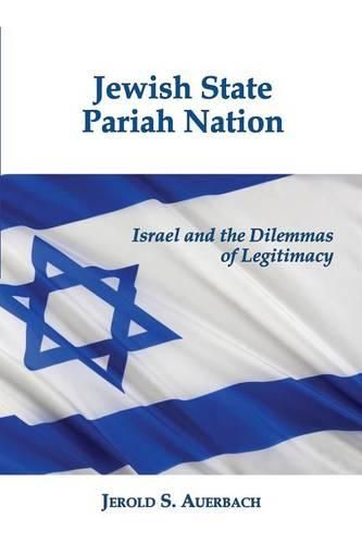 Cover image for Jewish State, Pariah Nation: Israel and the Dilemmas of Legitimacy