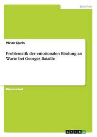 Cover image for Problematik der emotionalen Bindung an Worte bei Georges Bataille