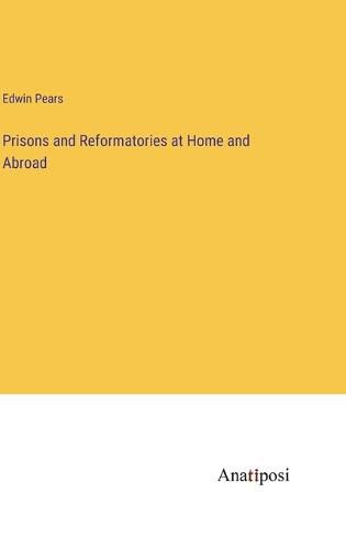 Cover image for Prisons and Reformatories at Home and Abroad