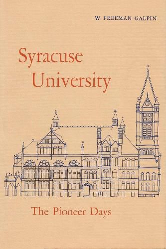 Syracuse University: Volume I: The Pioneer Days