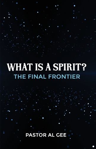 Cover image for What is a Spirit? The Final Frontier