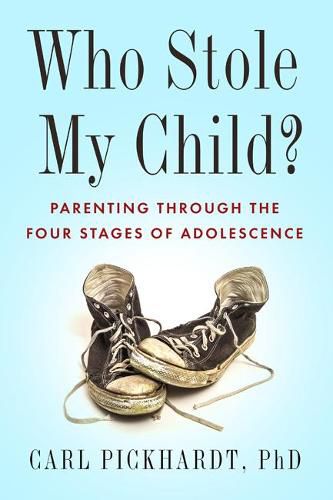 Cover image for Who Stole My Child?: Parenting the Four Stages of Adolescence