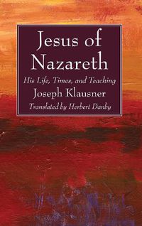 Cover image for Jesus of Nazareth: His Life, Times, and Teaching