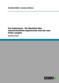Cover image for Das Experiment - Ein Uberblick Uber Wissenschaftliche Experimente Und Wie Man Fehler Umgeht