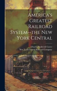 Cover image for America's Greatest Railroad System--the New York Central