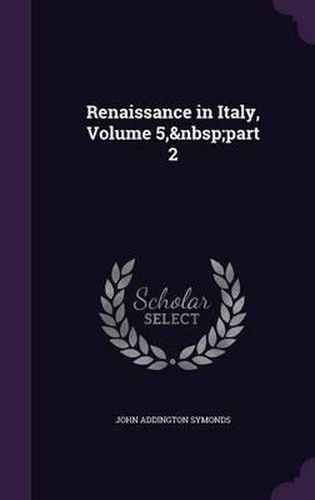 Cover image for Renaissance in Italy, Volume 5, Part 2