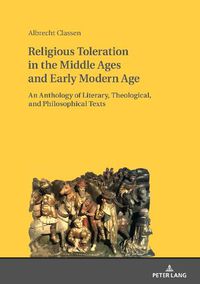 Cover image for Religious Toleration in the Middle Ages and Early Modern Age: An Anthology of Literary, Theological, and Philosophical Texts