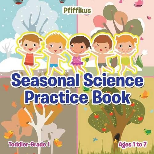 Cover image for Seasonal Science Practice Book Toddler-Grade 1 - Ages 1 to 7