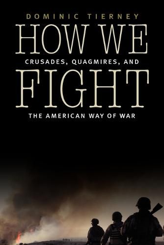 Cover image for How We Fight: Crusades, Quagmires, and the American Way of War