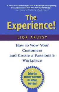 Cover image for The Experience: How to Wow Your Customers and Create a Passionate Workplace