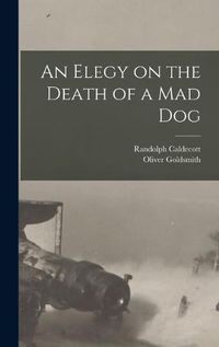 Cover image for An Elegy on the Death of a mad Dog