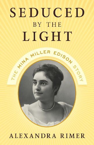 Cover image for Seduced by the Light: The Mina Miller Edison Story