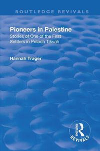 Cover image for Revival: Pioneers in Palestine (1923): Stories of one of the first settlers in Petach Tikva