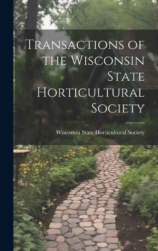 Cover image for Transactions of the Wisconsin State Horticultural Society