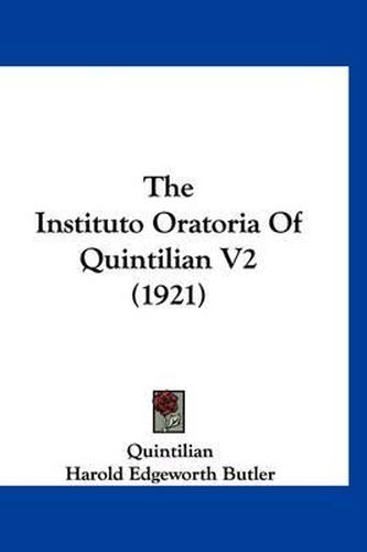 The Instituto Oratoria of Quintilian V2 (1921)