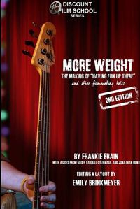 Cover image for More Weight: the Making of Having Fun Up There (and Other Filmmaking Tales)