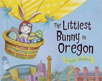 Cover image for The Littlest Bunny in Oregon: An Easter Adventure