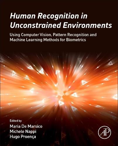 Cover image for Human Recognition in Unconstrained Environments: Using Computer Vision, Pattern Recognition and Machine Learning Methods for Biometrics