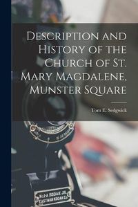 Cover image for Description and History of the Church of St. Mary Magdalene, Munster Square