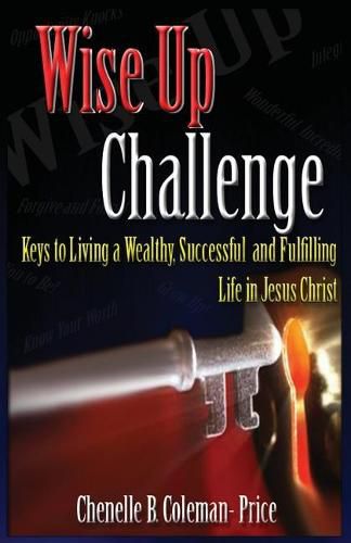 Cover image for Wise Up Challenge: Keys to Living A Wealthy, Successful and Fulfilling Life