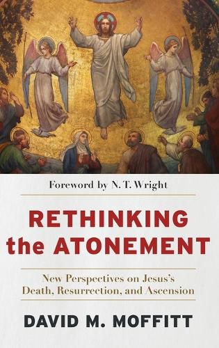 Cover image for Rethinking the Atonement: New Perspectives on Jesus's Death, Resurrection, and Ascension