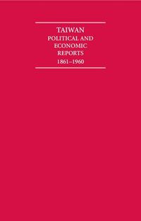 Cover image for Taiwan Political and Economic Reports 1861-1960 10 Volume Hardback Set