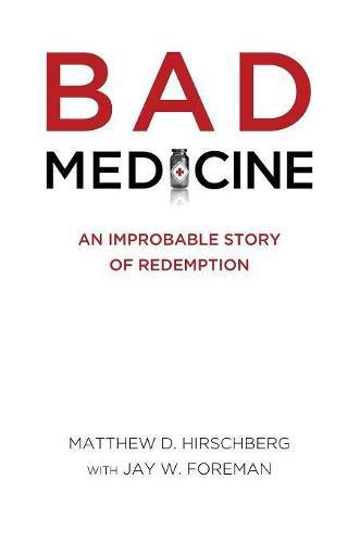Cover image for Bad Medicine: An Improbable Story of Redemption