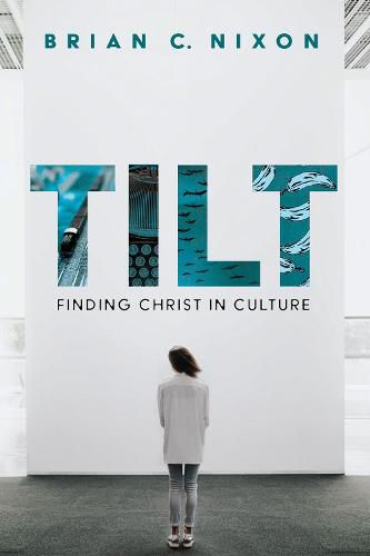 Cover image for Tilt: Finding Christ in Culture