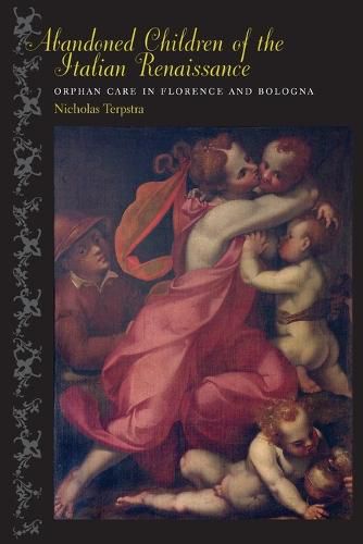 Cover image for Abandoned Children of the Italian Renaissance: Orphan Care in Florence and Bologna