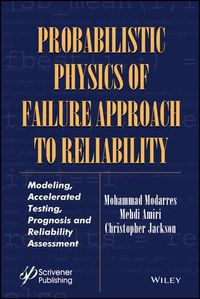 Cover image for Probabilistic Physics of Failure Approach to Reliability - Modeling, Accelerated Testing, Prognosis and Reliability Assessment