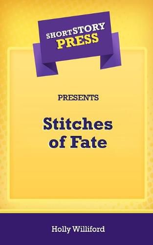 Cover image for Short Story Press Presents Stitches of Fate