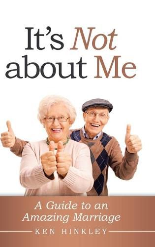 Cover image for It's Not About Me: A Guide to an Amazing Marriage