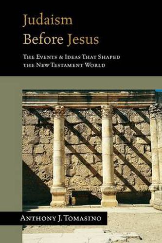 Cover image for Judaism Before Jesus: The Ideas and Events That Shaped the New Testament World