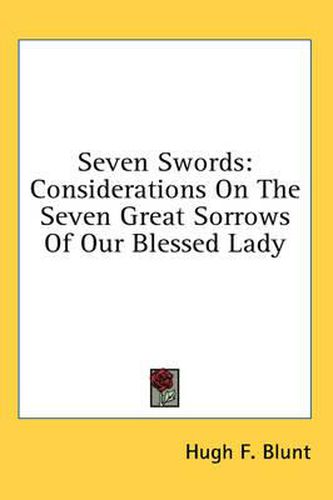 Cover image for Seven Swords: Considerations on the Seven Great Sorrows of Our Blessed Lady