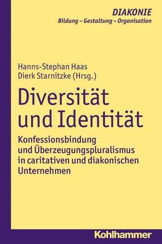 Cover image for Diversitat Und Identitat: Konfessionsbindung Und Uberzeugungspluralismus in Caritativen Und Diakonischen Unternehmen