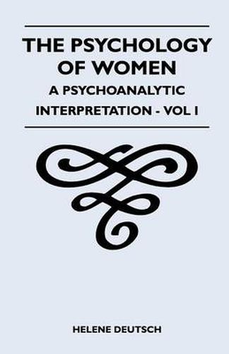 Cover image for The Psychology Of Women - A Psychoanalytic Interpretation - Vol I