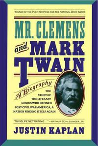 Cover image for Mr. Clemens and Mark Twain: A Biography