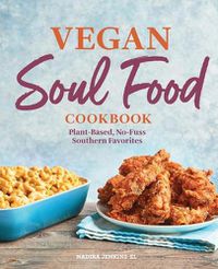 Cover image for Vegan Soul Food Cookbook: Plant-Based, No-Fuss Southern Favorites