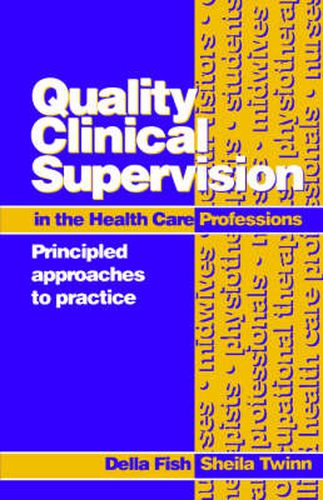 Cover image for Quality Clinical Supervision in Health Care: Principled Approaches to Practice