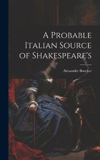 Cover image for A Probable Italian Source of Shakespeare's