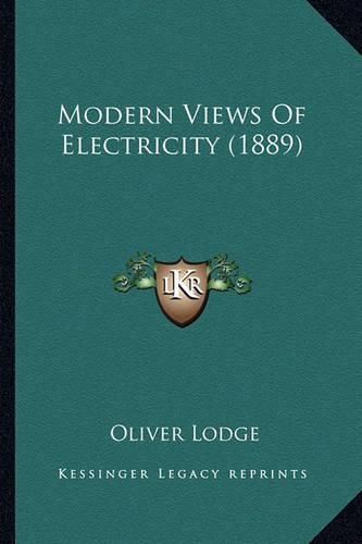 Cover image for Modern Views of Electricity (1889) Modern Views of Electricity (1889)