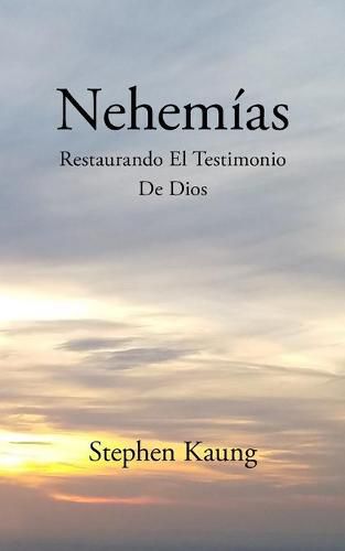 Nehemias: Restaurando El Testimonio De Dios