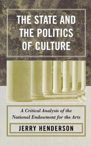 Cover image for The State and the Politics of Culture: A Critical Analysis of the National Endowment for the Arts